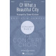 O What a Beautiful City (SATB)