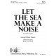 Let the Sea Make a Noise  (SSA)