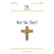 Were You There  (SATB)