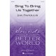Sing to Bring Us Together  (SSA)