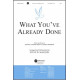 What You've Already Done (SATB)