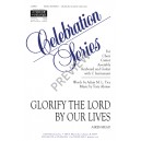 Glorify the Lord by Our Lives  (SATB)