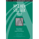 Wise Men Still Seek HIm (SATB)