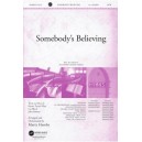 Somebody's Believing (SATB)