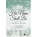 His Name Shall Be (SATB)