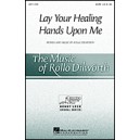 Lay Your Healing Hands Upon Me  (SATB)