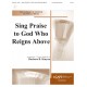 Sing Praise to God Who Reigns Above (2-3 Octaves)