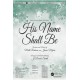 His Name Shall Be (Accompaniment CD)