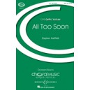 All Too Soon  (SATB)