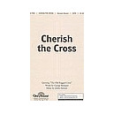 Cherish the Cross  (SATB)  *POP*