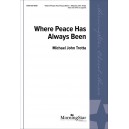 Where Peace Has Always Been  (SATB)