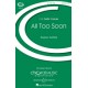 All Too Soon  (SATB)