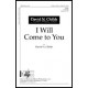 I Will Come to You  (SATB)