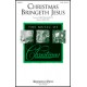 Christmas Bringeth Jesus (SATB)