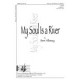 My Soul Is A River  (SATB)