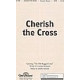 Cherish the Cross  (SATB)  *POP*