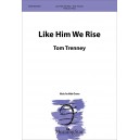 Like Him We Rise  (TTBB)