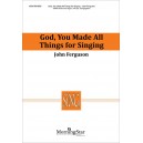 God You Made All Things For Singing