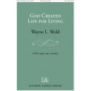 God Created Life for Living  (SATB)