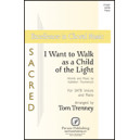 I Want to Walk as a Child of the Light (SATB)