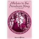 Alleluia to the Newborn King (SATB)