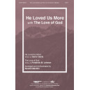 He Loved Us More with the Love of God (SATB)