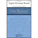 Angels Hovering Round (SATB)