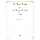 Buck - Six Chorale Preludes on Familiar Church Tunes Opus 49