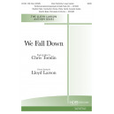 We Fall Down (SATB)