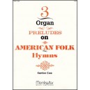 Coe - 3 Organ Preludes On American Folk Hymns