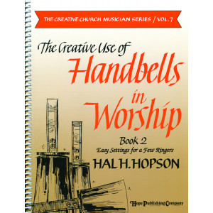 The Creative Use of Handbells in Worship (Book 2)
