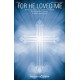 For He Loved Me (SATB)