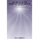 Always in the Darkness (Your Light Shines)  (SATB)