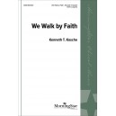 We Walk By Faith  (SATB)