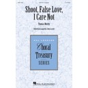 Shoot Falso Love I Care Not  (SSATB)