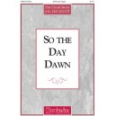 So The Day Dawn  (SATB)