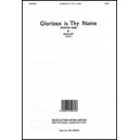 Glorious is Thy Name (SATB)