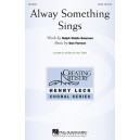 Alway Something Sings  (SATB)