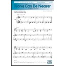 None Can Be Nearer (SATB)