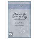 Down to the River  (SATB)