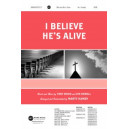 I Believe He's Alive (SATB)