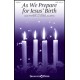 As We Prepare for Jesus' Birth  (SATB)