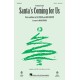 Santa's Coming For Us (SATB)