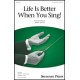 Life is Better When You Sing  (3-Pt)