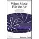 When Music Fills the Air  (SATB)