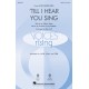 Till I Hear You Sing  (SATB)