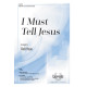 I Must Tell Jesus (SATB)