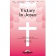 Victory In Jesus (SATB) *POD*