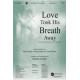 Love Took His Breath Away (SATB)