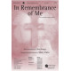 In Remembrance of Me  (SATB)